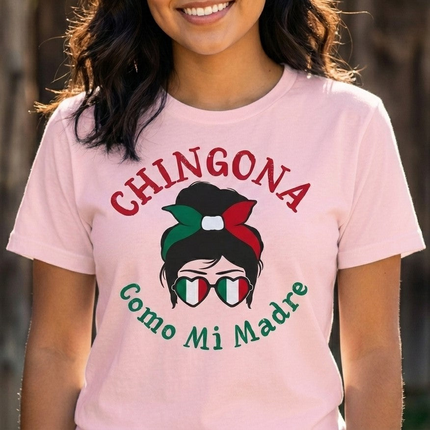 Chingona Como Mi Madre T-Shirt