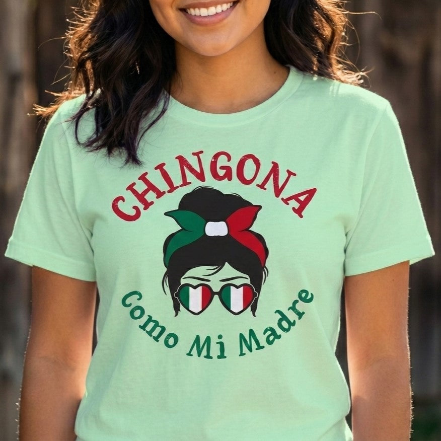 Chingona Como Mi Madre T-Shirt