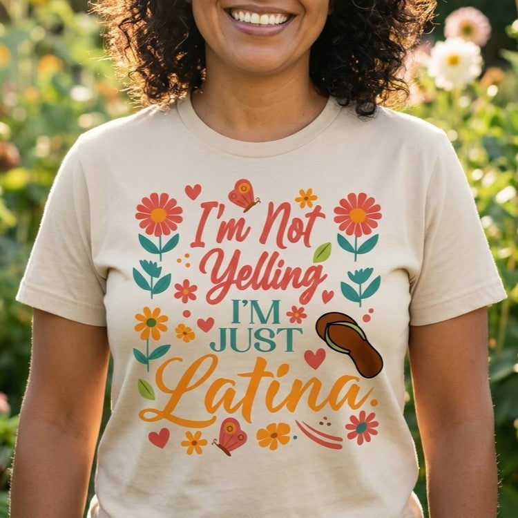 I'm Not Yelling I'm Just Latina T-Shirt